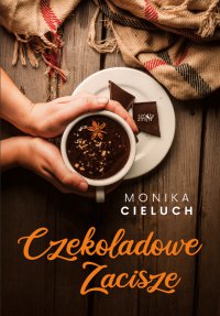 Czekoladowe Zacisze. Tom 1 - Monika Cieluch