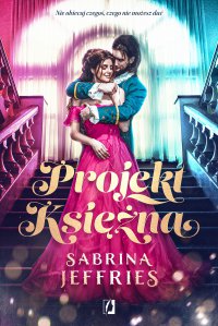 Projekt Księżna. Dynastia książęca. Tom 1 - Sabrina Jeffries, Edyta Świerczyńska