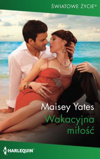 Wakacyjna miłość - Maisey Yates, Ewelina Grychtoł
