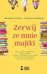 Zerwij ze mnie majtki - Mirosław Śmigielski, Agnieszka Witczak
