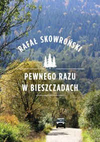 Pewnego razu w Bieszczadach - Rafał Skowroński