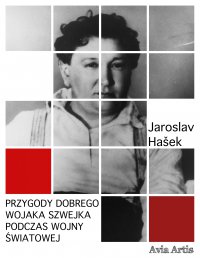 Przygody dobrego wojaka Szwejka podczas wojny światowej - Jaroslav Hasek