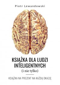Książka dla ludzi inteligentnych (i nie tylko) - Piotr Lewandowski