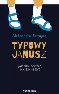 Typowy Janusz - Aleksandra Szwajda