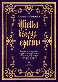 Wielka księga czarów - Anastasia Greywolf
