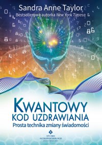 Kwantowy kod uzdrawiania. - Sandra Anne Taylor