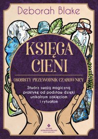 Księga Cieni - Deborah Blake, Emilia Kiszycka