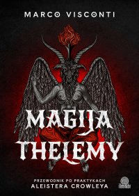 Magija thelemy. Przewodnik po praktykach Aleistera Crowleya - 