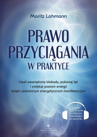 Prawo Przyciągania w praktyce - Moritz Lohmann, Agata Wójcik