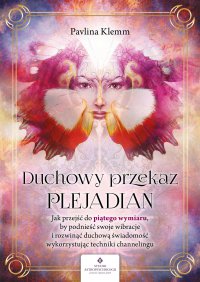 Duchowy przekaz Plejadian - Aneta Trybulska, Pavlina Klemm