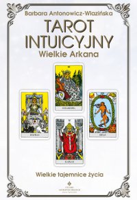 Tarot intuicyjny Wielkie Arkana - Barbara Antonowicz-Wlazińska