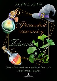 Przewodnik czarownicy. Zdrowie - Krystle L. Jordan