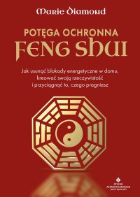Potęga ochronna Feng Shui - Marie Diamond