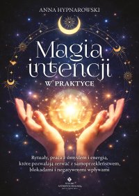 Magia intencji w praktyce - Izabela Andrzejewska, Anna Hypnarowski