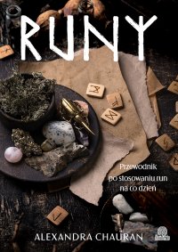 Runy. Przewodnik po stosowaniu run na co dzień - Bartłomiej Kotarski, Alexandra Chauran