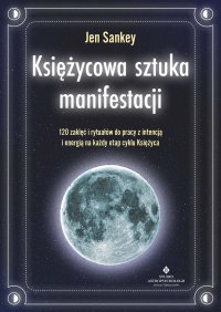 Księżycowa sztuka manifestacji - Jen Sankey, Agnieszka Kołacz