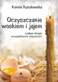 Oczyszczanie woskiem i jajem. - Kamila Ryszkowska, Kamila Ryszkowska