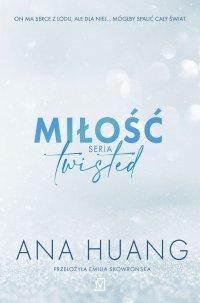 Miłość. Seria Twisted - Emilia Skowrońska, Ana Huang