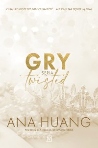 Gry. Seria Twisted - Emilia Skowrońska, Ana Huang