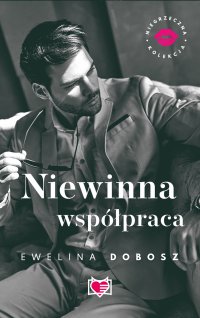Niewinna współpraca. Niegrzeczna Kolekcja. - Ewelina Dobosz