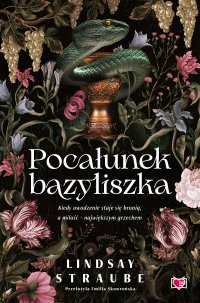 Pocałunek bazyliszka. Split or Swallow. Tom 1 - Emilia Skowrońska, Lindsay Straube