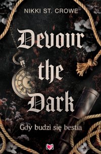Devour the Dark. Gdy budzi się bestia. Devourer. Tom 2 - Marcin Masłowski, Nikki St. Crowe