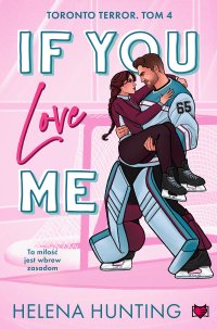 If You Love Me. Toronto Terror. Tom 4 - Agnieszka Szling, Helena Hunting