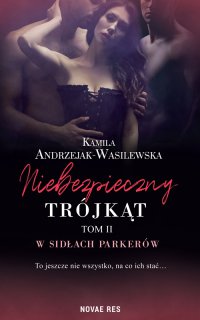 Niebezpieczny trójkąt. Tom 2. W sidłach Parkerów - Kamila Andrzejak-Wasilewska