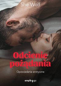 Odcienie pożądania. Opowiadania erotyczne - She Wolf