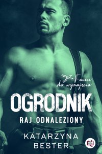 Ogrodnik. Raj odnaleziony. Faceci do wynajęcia. Tom 2 - 