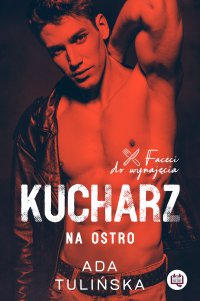 Kucharz. Na ostro. Faceci do wynajęcia. Tom 3 - 