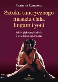Sztuka tantrycznego masażu ciała, lingam i yoni - Krystyna Wójcik, Anastasia Romanova