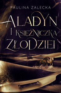 Aladyn i Księżniczka Złodziei - Paulina Zalecka