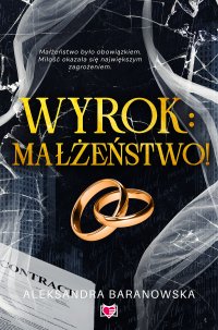 Wyrok: małżeństwo - Aleksandra Baranowska
