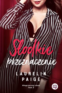 Słodkie przeznaczenie. Niegrzeczny duet. Tom 2 - Laurelin Paige, Grzegorz Gołębski