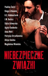 Niebezpieczne związki - Agata Suchocka, I.M. Darkss, Paulina Świst, Alicja Sinicka, K.C. Hiddenstorm, Patrycja Strzałkowska, Edyta Folwarska, Kinga Litkowiec, Magdalena Winnicka, Anna Wolff