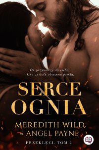 Serce ognia. Przeklęci. Tom 2 - Meredith Wild, Edyta Świerczyńska, Angel Payne
