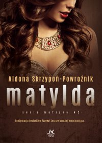 Matylda - Aldona Skrzypoń-Powroźnik, Aldona Skrzypoń-Powroźnik, Aldona Skrzypoń-Powroźnik, Aldona Skrzypoń-Powroźnik