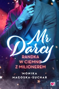 Mr Darcy. Randka w ciemno z milionerem - Monika Magoska-Suchar
