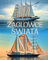 Żaglowce świata - Małgorzata Czarnomska, Norbert Haładaj, Ryszard Jędrusik 