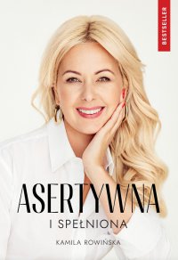 Asertywna i Spełniona - Kamila Rowińska