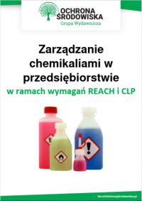 Zarządzanie chemikaliami w przedsiębiorstwie w ramach wymagań REACH i CLP - Marta Karczewska
