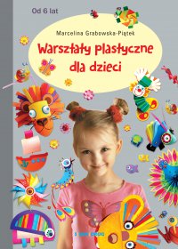 Warsztaty plastyczne dla dzieci - Marcelina Grabowska-Piątek