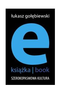 e-książka/book. Szerokopasmowa kultura - Łukasz Gołębiewski