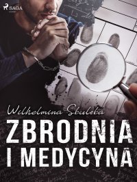Zbrodnia i medycyna - Wilhelmina Skulska