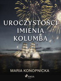 Uroczystości imienia Kolumba - Maria Konopnicka