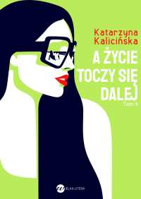 A życie toczy się dalej - Katarzyna Kalicińska