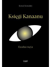 Księgi Kanaanu. Exodus węża - Kowal Kowalski