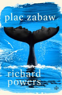 Plac zabaw - Richard Powers, Anna Halbersztat