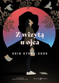 Z wizytą u ojca - Kyung-Sook Shin, Julia Żmudka
